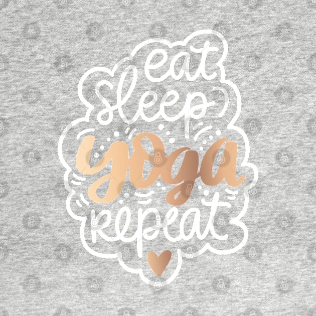 Eat Sleep Yoga Repeat Golden Inspirational Quote by RajaGraphica